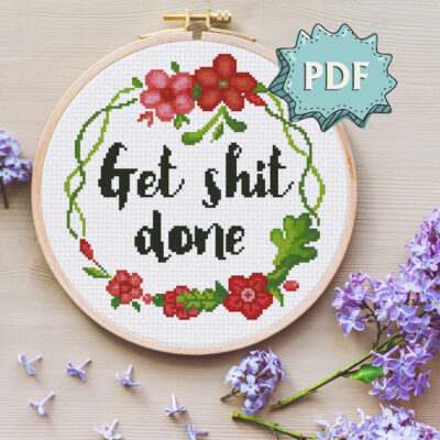 Get shit done inspirational cross stitch pattern