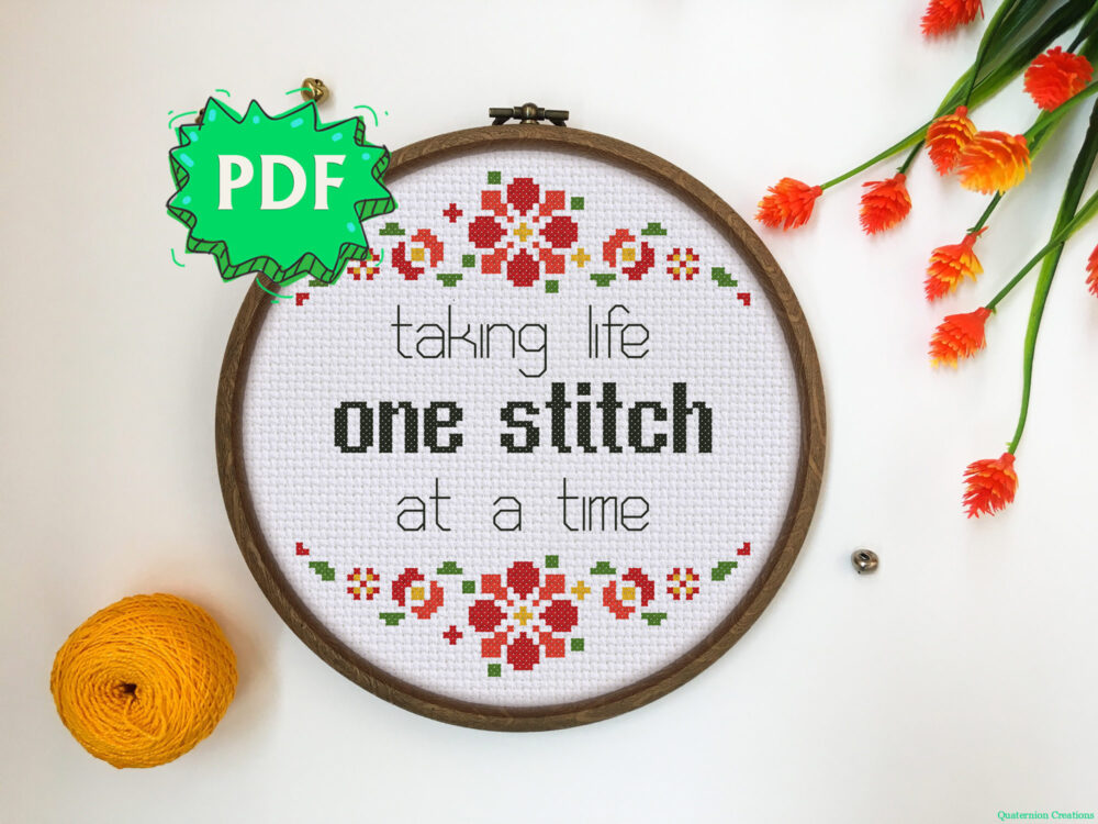 Taking life one stitch at a time - a cross stitch pattern