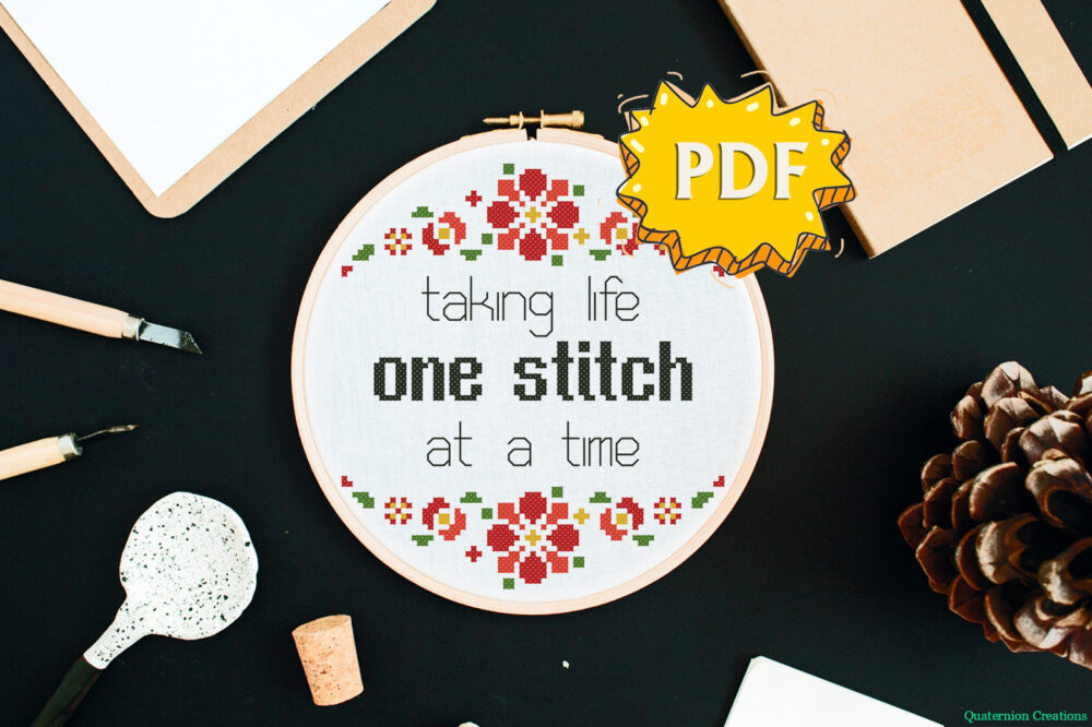 Taking life one stitch at a time - a cross stitch pattern