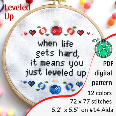 When life gets hard it only means that you have recently leveled up - a modern cross stitch pattern for gamers