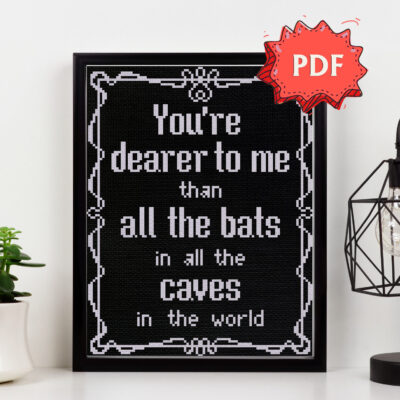You're dearer to me than all the bats in all the caves in the world cross stitch pattern