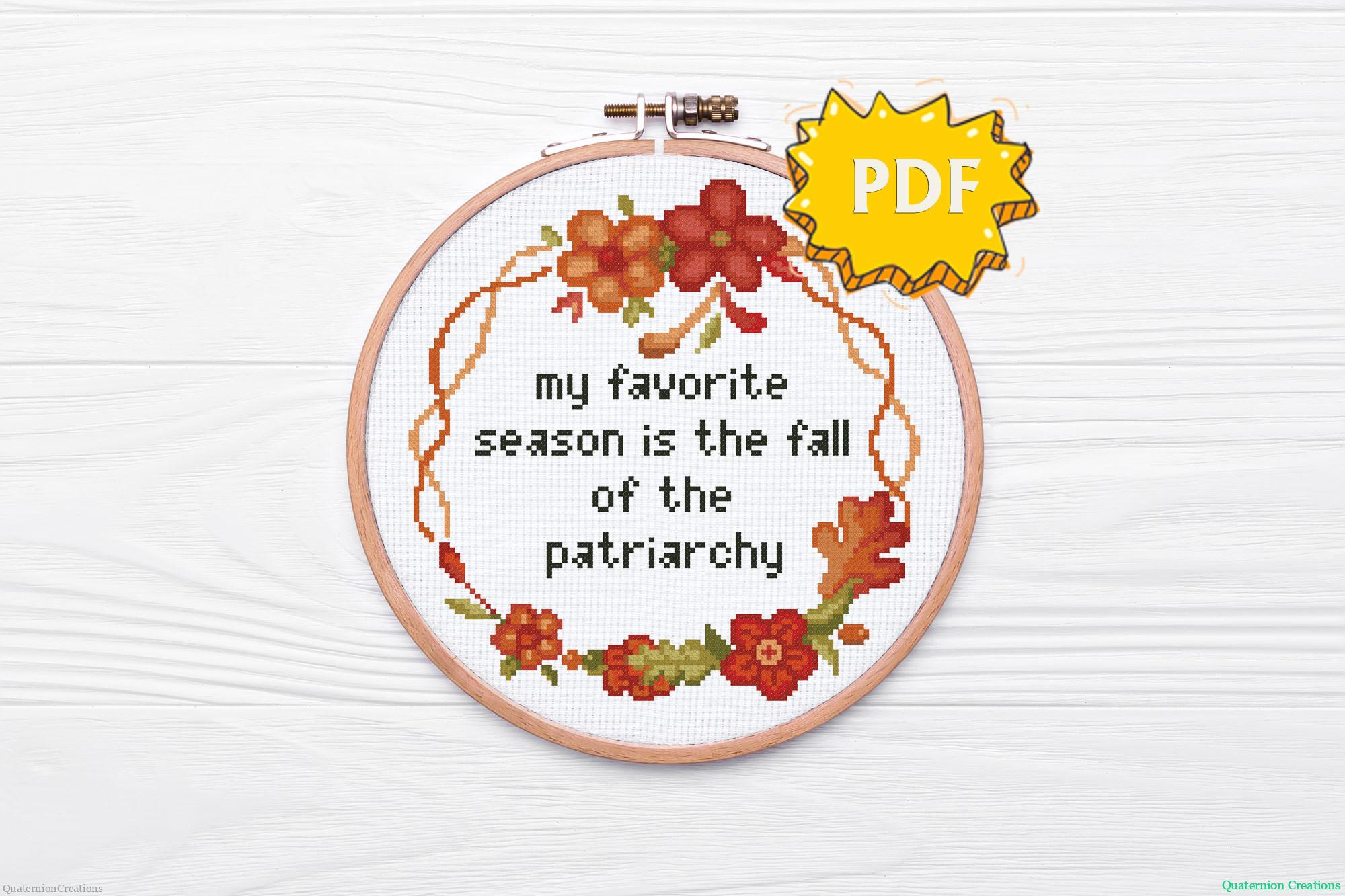 My favorite season is the fall of the patriarchy cross stitch pattern Digital format Feminist cross stitch pattern PDF