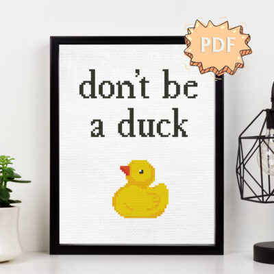 Don't be a duck subversive cross stitch pattern - modern offensive funny embroidery design