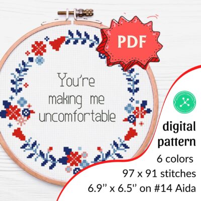 You're making me uncomfortable - a modern feminist cross stitch pattern