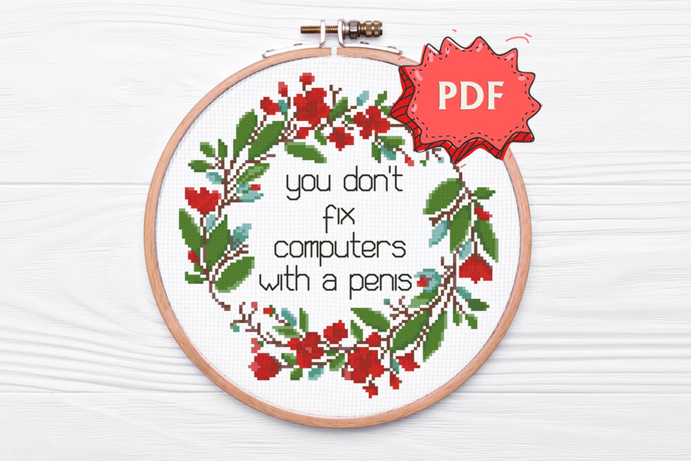 you don't fix computers with a penis - modern funny stitching design