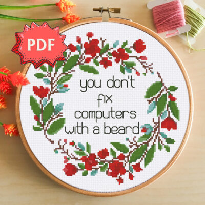Funny cross stitch pattern - you don't fix computers with a beard